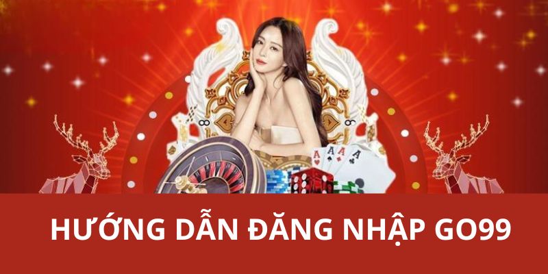 Quy trình truy cập tài khoản tại GO99 cho thành viên