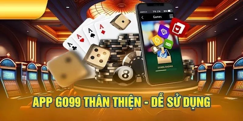 Trải nghiệm giao diện thân thiện hơn khi tải app Go99.